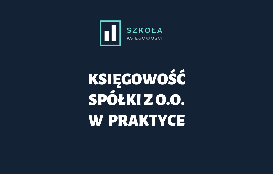 Księgowość Spółki z o.o. w Praktyce - IX edycja